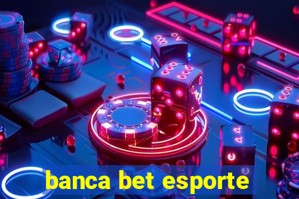 banca bet esporte